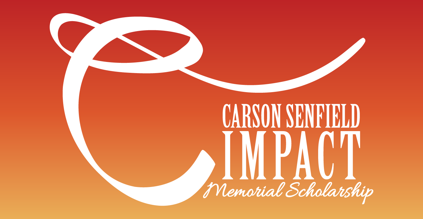 Carson Senfield Impact Foundation Memorial Scholarship