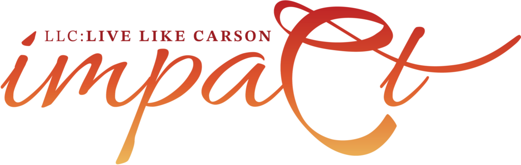 LLC - Live Like Carson - Carson's IMPACT